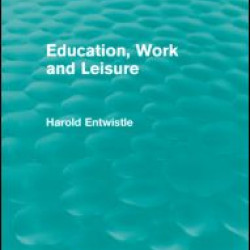Education, Work and Leisure (Routledge Revivals) Education, Work and Leisure (Routledge Revivals)