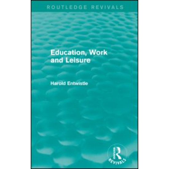 Education, Work and Leisure (Routledge Revivals) Education, Work and Leisure (Routledge Revivals)