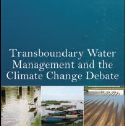 Transboundary Water Management and the Climate Change Debate Transboundary Water Management and the Climate Change Debate