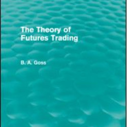 The Theory of Futures Trading (Routledge Revivals) The Theory of Futures Trading (Routledge Revivals)