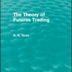 The Theory of Futures Trading (Routledge Revivals) The Theory of Futures Trading (Routledge Revivals)