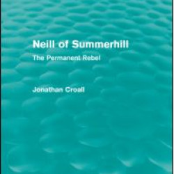 Neill of Summerhill (Routledge Revivals) Neill of Summerhill (Routledge Revivals)