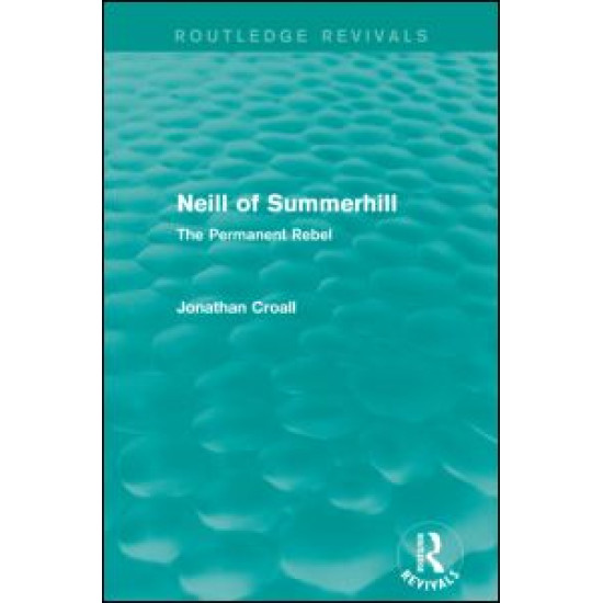 Neill of Summerhill (Routledge Revivals) Neill of Summerhill (Routledge Revivals)