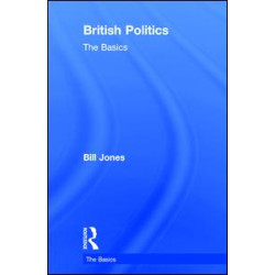 British Politics: The Basics British Politics: The Basics