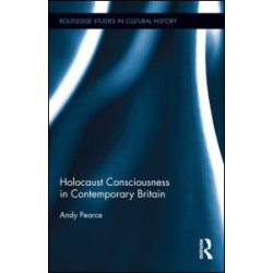 Holocaust Consciousness in Contemporary Britain Holocaust Consciousness in Contemporary Britain