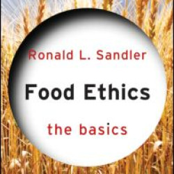 Food Ethics: The Basics Food Ethics: The Basics