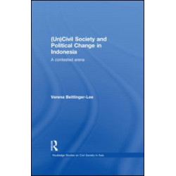 (Un) Civil Society and Political Change in Indonesia (Un) Civil Society and Political Change in Indonesia
