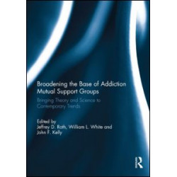 Broadening the Base of Addiction Mutual Support Groups Broadening the Base of Addiction Mutual Support Groups