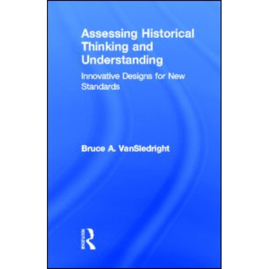 Assessing Historical Thinking and Understanding Assessing Historical Thinking and Understanding