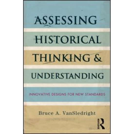 Assessing Historical Thinking and Understanding Assessing Historical Thinking and Understanding