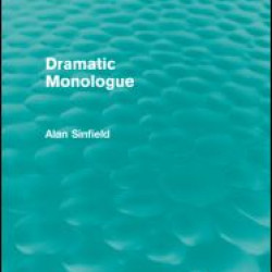 Dramatic Monologue (Routledge Revivals) Dramatic Monologue (Routledge Revivals)