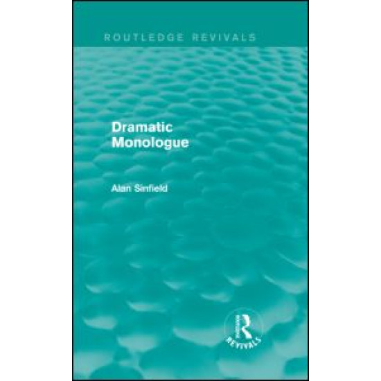 Dramatic Monologue (Routledge Revivals) Dramatic Monologue (Routledge Revivals)