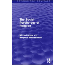 The Social Psychology of Religion (Psychology Revivals) The Social Psychology of Religion (Psychology Revivals)