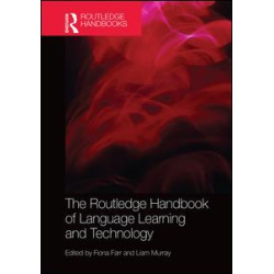 The Routledge Handbook of Language Learning and Technology The Routledge Handbook of Language Learning and Technology