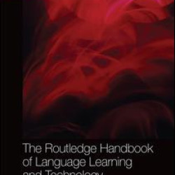 The Routledge Handbook of Language Learning and Technology