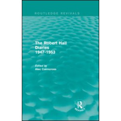 The Robert Hall Diaries 1947-1953 (Routledge Revivals) The Robert Hall Diaries 1947-1953 (Routledge Revivals)