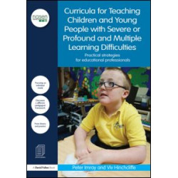 Curricula for Teaching Children and Young People with Severe or Profound and Multiple Learning Difficulties Curricula for Teaching Children and Young People with Severe or Profound and Multiple Learning Difficulties