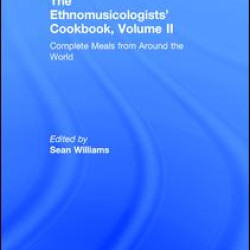 The Ethnomusicologists' Cookbook, Volume II The Ethnomusicologists' Cookbook, Volume II