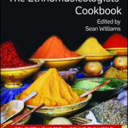 The Ethnomusicologists' Cookbook, Volume II The Ethnomusicologists' Cookbook, Volume II