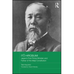 Ito Hirobumi - Japan's First Prime Minister and Father of the Meiji Constitution Ito Hirobumi - Japan's First Prime Minister and Father of the Meiji Constitution