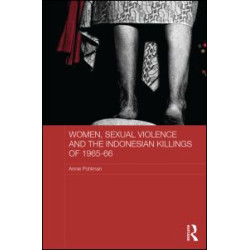 Women, Sexual Violence and the Indonesian Killings of 1965-66 Women, Sexual Violence and the Indonesian Killings of 1965-66