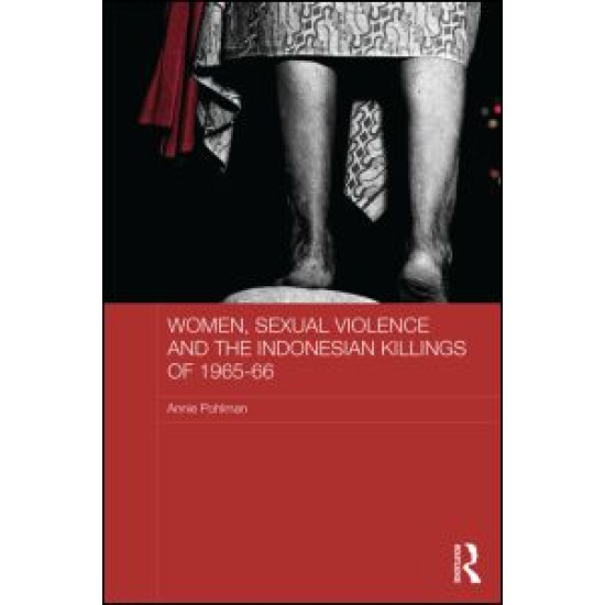 Women, Sexual Violence and the Indonesian Killings of 1965-66 Women, Sexual Violence and the Indonesian Killings of 1965-66
