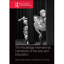 The Routledge International Handbook of the Arts and Education The Routledge International Handbook of the Arts and Education