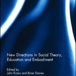 New Directions in Social Theory, Education and Embodiment
