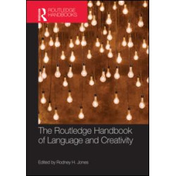 The Routledge Handbook of Language and Creativity The Routledge Handbook of Language and Creativity
