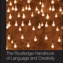 The Routledge Handbook of Language and Creativity The Routledge Handbook of Language and Creativity