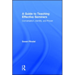 A Guide to Teaching Effective Seminars A Guide to Teaching Effective Seminars