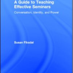 A Guide to Teaching Effective Seminars A Guide to Teaching Effective Seminars