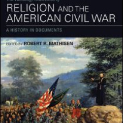 The Routledge Sourcebook of Religion and the American Civil War The Routledge Sourcebook of Religion and the American Civil War