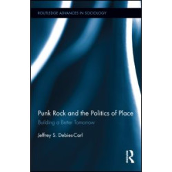Punk Rock and the Politics of Place Punk Rock and the Politics of Place