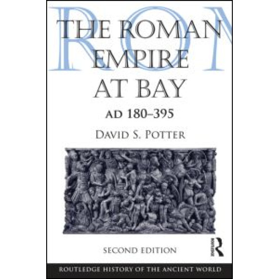 The Roman Empire at Bay, AD 180-395 The Roman Empire at Bay, AD 180-395