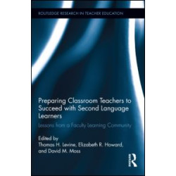 Preparing Classroom Teachers to Succeed with Second Language Learners Preparing Classroom Teachers to Succeed with Second Language Learners