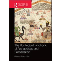 The Routledge Handbook of Archaeology and Globalization The Routledge Handbook of Archaeology and Globalization