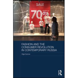 Fashion and the Consumer Revolution in Contemporary Russia Fashion and the Consumer Revolution in Contemporary Russia