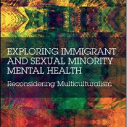 Exploring Immigrant and Sexual Minority Mental Health Exploring Immigrant and Sexual Minority Mental Health