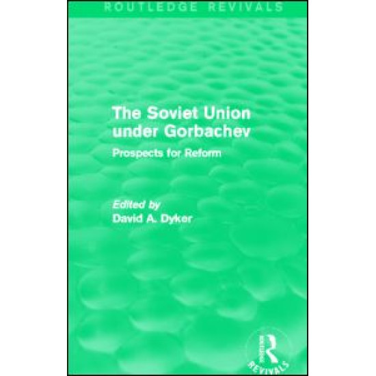 The Soviet Union Under Gorbachev (Routledge Revivals)