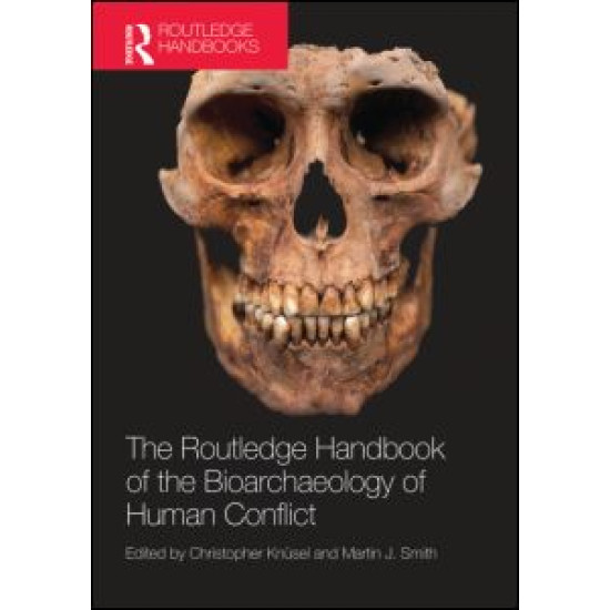 The Routledge Handbook of the Bioarchaeology of Human Conflict