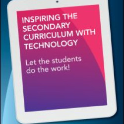 Inspiring the Secondary Curriculum with Technology Inspiring the Secondary Curriculum with Technology