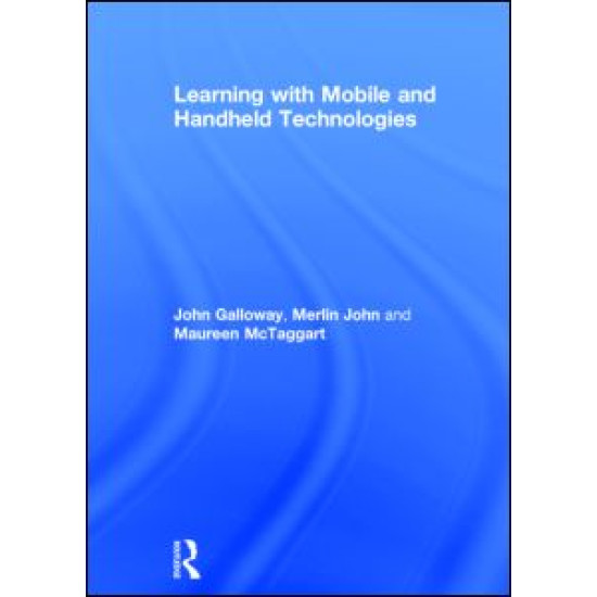 Learning with Mobile and Handheld Technologies Learning with Mobile and Handheld Technologies