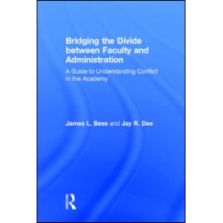 Bridging the Divide between Faculty and Administration Bridging the Divide between Faculty and Administration