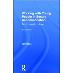 Working with Young People in Secure Accommodation Working with Young People in Secure Accommodation
