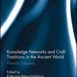 Knowledge Networks and Craft Traditions in the Ancient World Knowledge Networks and Craft Traditions in the Ancient World