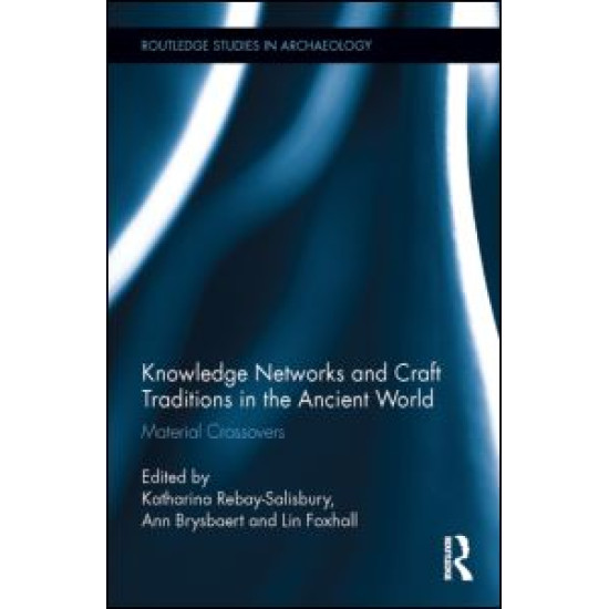 Knowledge Networks and Craft Traditions in the Ancient World Knowledge Networks and Craft Traditions in the Ancient World