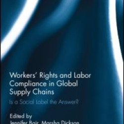 Workers' Rights and Labor Compliance in Global Supply Chains Workers' Rights and Labor Compliance in Global Supply Chains