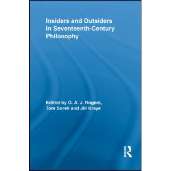 Insiders and Outsiders in Seventeenth-Century Philosophy Insiders and Outsiders in Seventeenth-Century Philosophy
