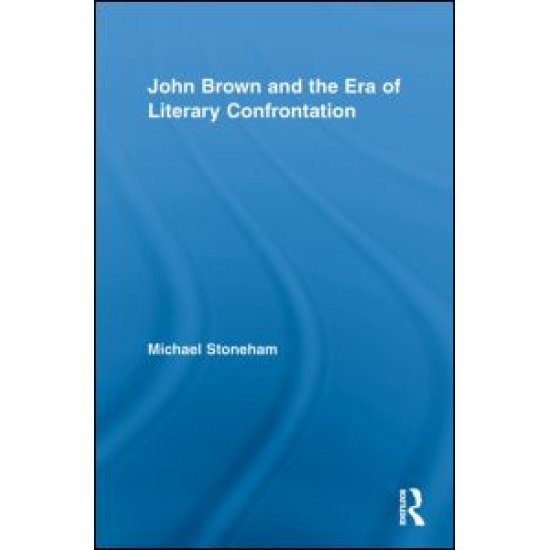John Brown and the Era of Literary Confrontation John Brown and the Era of Literary Confrontation